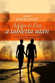 EBERHARDT, MARY - Ádám és Éva a tabletta után - A szexuális forradalom ellentmondásai