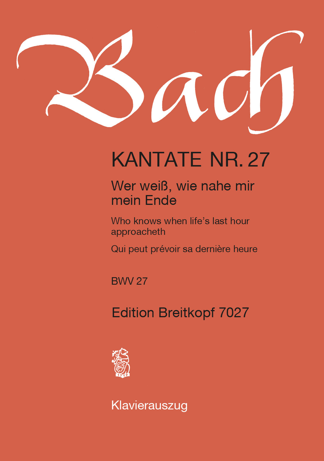 J. S. Bach - KANTATE NR.27  - WER WEIß, WIE NAHE MIR MEIN ENDE BWV 27. KLAVEIRAUSZUG