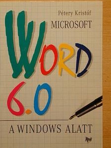 Pétery Kristóf - Microsoft Word 6.0 a Windows alatt [antikvár]