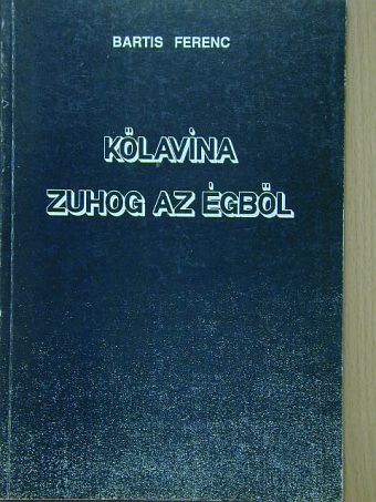 Bartis Ferenc - Kőlavina zuhog az égből [antikvár]
