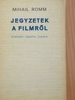 Mihail Romm - Jegyzetek a filmről [antikvár]