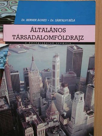 Dr. Bernek Ágnes - Általános társadalomföldrajz [antikvár]
