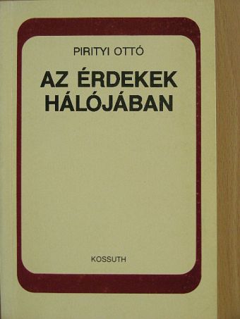 Pirityi Ottó - Az érdekek hálójában [antikvár]