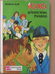 Monica Alm - Kiki gründet einen Ponyklub [antikvár]