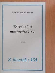 Hegedűs Sándor - Történelmi miniatúrák IV. [antikvár]