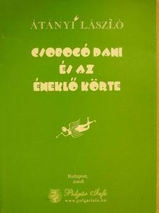 Átányi László - Csobogó Dani és az éneklő körte [antikvár]