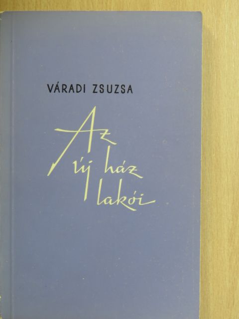 Váradi Zsuzsa - Az új ház lakói [antikvár]