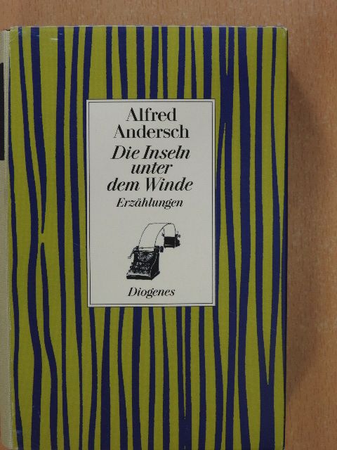 Alfred Andersch - Die Inseln unter dem Winde [antikvár]