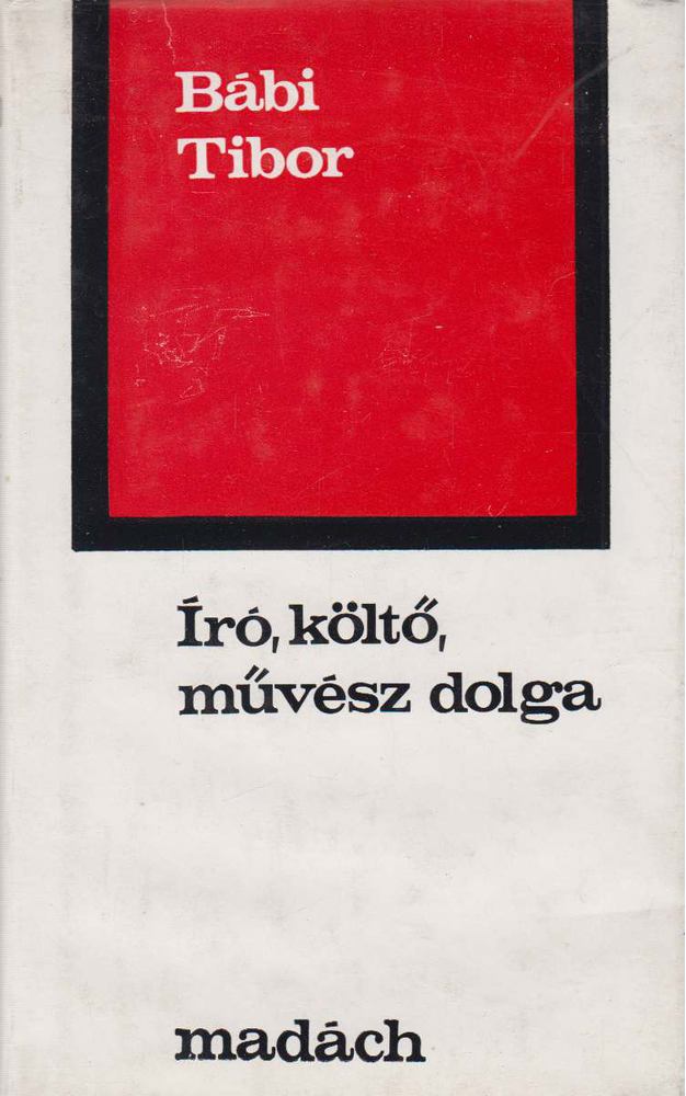 Bábi Tibor - Író, költő, művész dolga [antikvár]