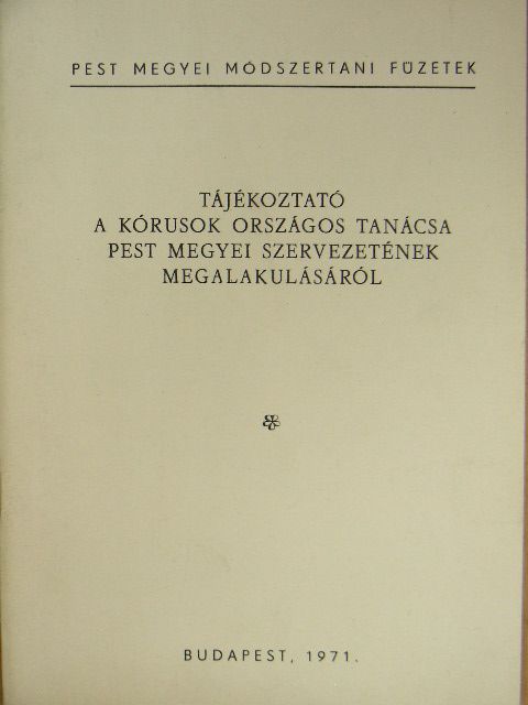 Tájékoztató a Kórusok Országos Tanácsa Pest Megyei Szervezetének megalakulásáról [antikvár]