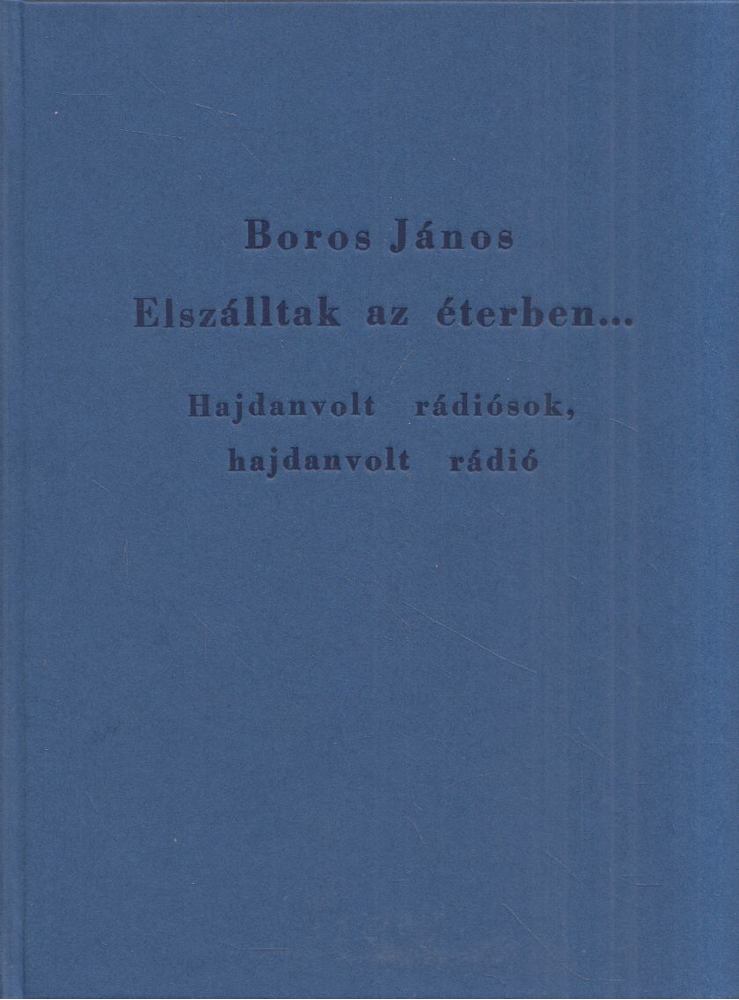 Boros János - Elszálltak az éterben... [antikvár]