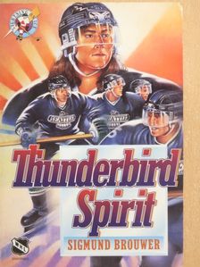 Sigmund Brouwer - Thunderbird Spirit [antikvár]