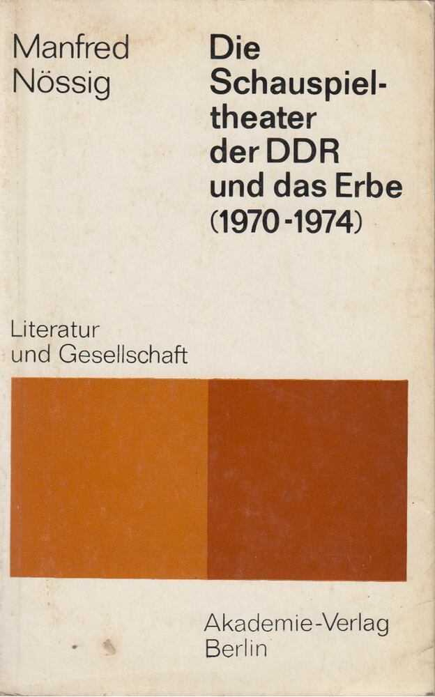 Manfred Nössig - Die Schauspieltheater Der Ddr Und Das Erbe (1970-1974) [antikvár]