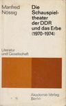 Manfred Nössig - Die Schauspieltheater Der Ddr Und Das Erbe (1970-1974) [antikvár]