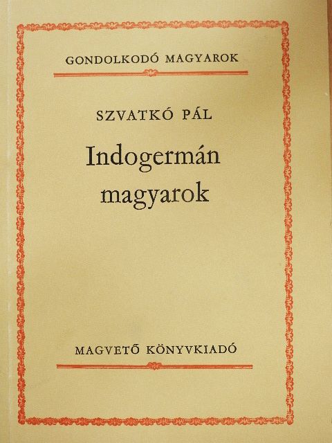 Szvatkó Pál - Indogermán magyarok [antikvár]