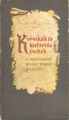 Virágh Ferenc - Krónikák és históriás énekek. A törökkori körös-maros közéről (dedikált) [antikvár]