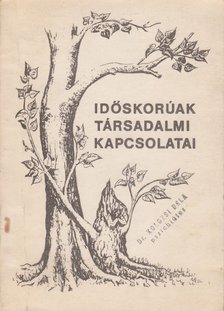 Időskorúak társadalmi kapcsolatai [antikvár]