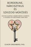 Dr. Elinor Greenberg - Borderline, nárcisztikus és szkizoid működés - Hogyan alakítja a személyiséget a szeretet, a csodálat és a biztonság utáni vágy