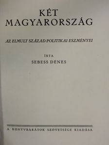 Sebess Dénes - Két Magyarország [antikvár]