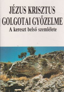 VOHMANN PÉTER - Jézus Krisztus golgotai győzelme [antikvár]