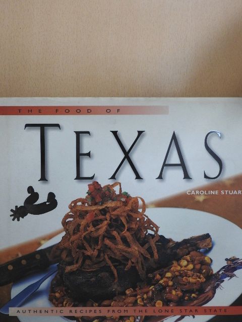 Caroline Stuart - The Food of Texas [antikvár]