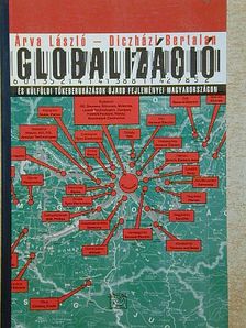 Árva László - Globalizáció és külföldi tőkeberuházások újabb fejleményei Magyarországon [antikvár]