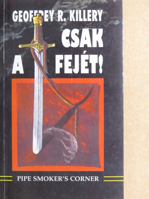 Geoffrey R. Killery - Csak a fejét! [antikvár]