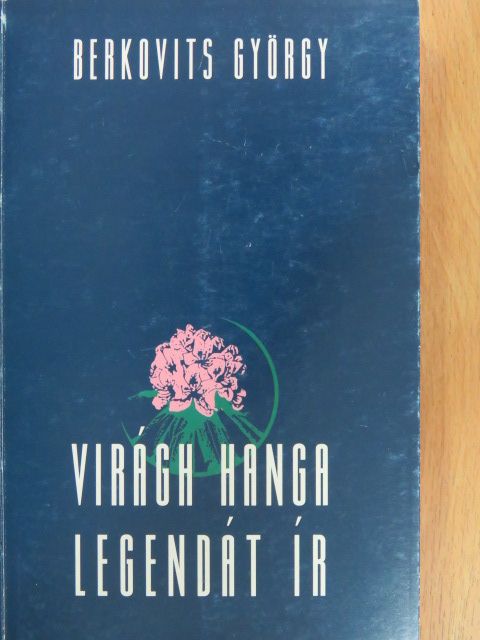 Berkovits György - Virágh Hanga legendát ír [antikvár]