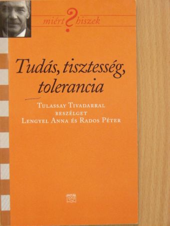 Lengyel Anna - Tudás, tisztesség, tolerancia [antikvár]