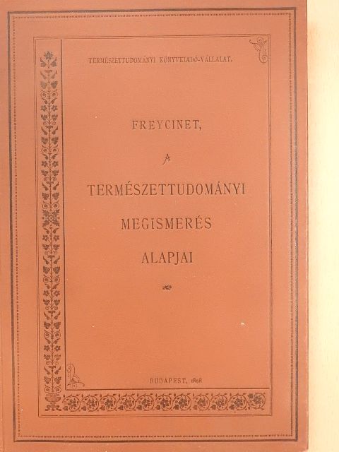 C. de Freycinet - A természettudományi megismerés alapjai [antikvár]