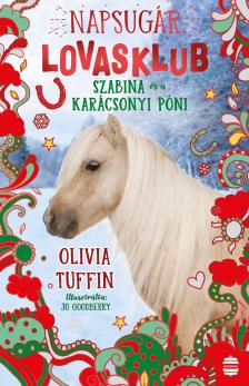Olivia Tuffin - Napsugár Lovasklub 4. - Szabina és a karácsonyi póni
