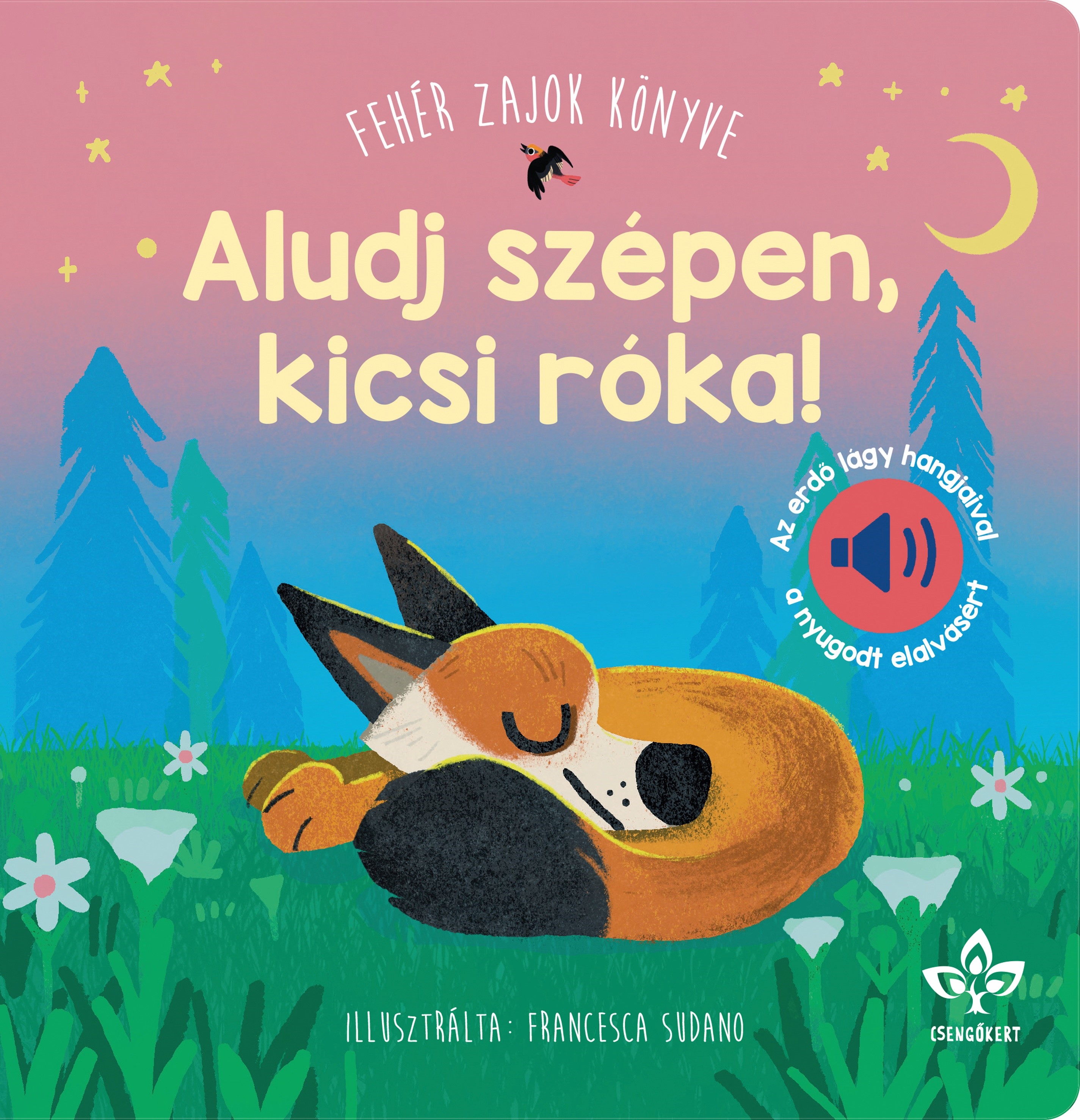 Aludj szépen, kicsi róka! - Fehér zajok könyve az erdő lágy hangjaival ...