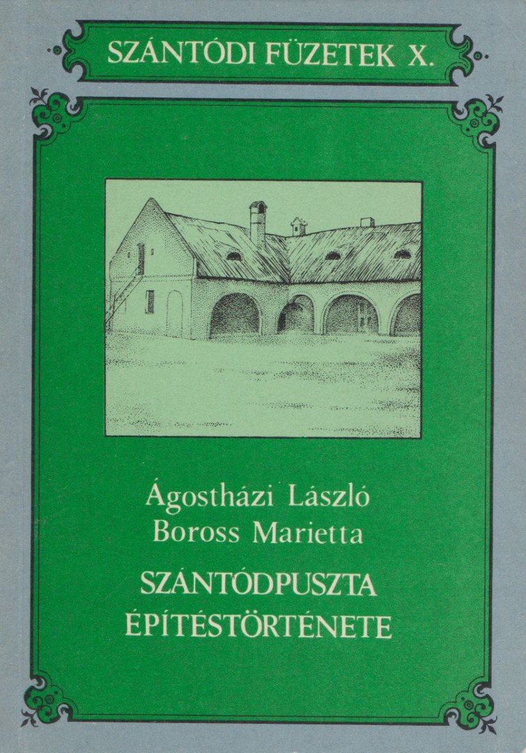 Boross Marietta, Ágostházi László - Szántódpuszta építéstörténete [antikvár]