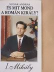 Sugár András - És mit mond a román király? [antikvár]