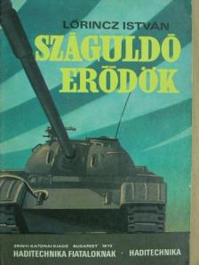 Lőrincz István - Száguldó erődök [antikvár]