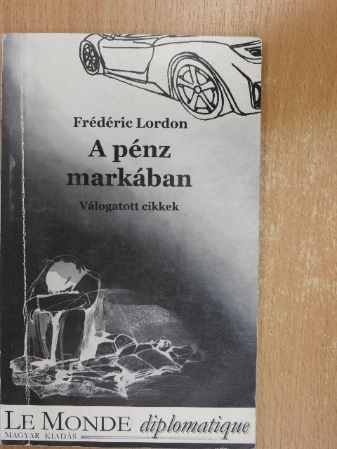 Frédéric Lordon - A pénz markában [antikvár]