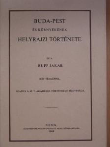 Rupp Jakab - Buda-Pest és környékének helyrajzi története [antikvár]