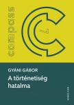 Gyáni Gábor - A történetiség hatalma