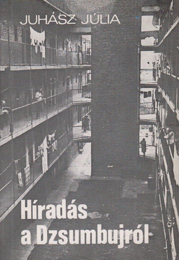 Juhász Júlia - Híradás a Dzsumbujról [antikvár]