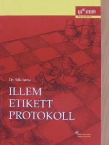 Dr. Sille István - Illem, etikett, protokoll [antikvár]