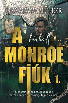 Renáta W. Müller - A hírhedt Monroe fiúk 1. [eKönyv: epub, mobi]