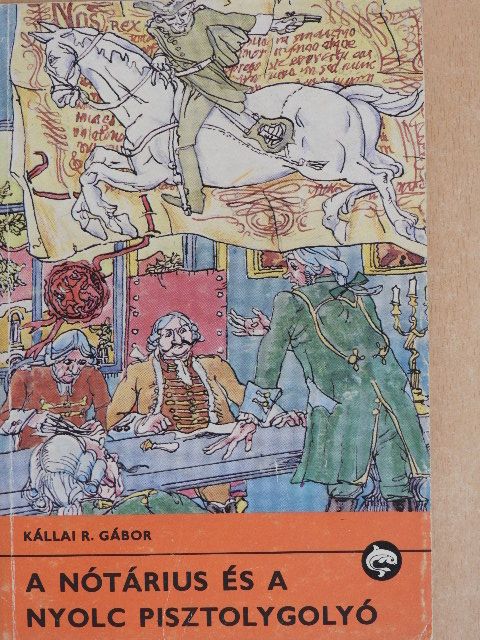 Kállai R. Gábor - A nótárius és a nyolc pisztolygolyó [antikvár]