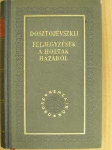 Fjodor Mihajlovics Dosztojevszkij - Feljegyzések a holtak házából/A nagybácsi álma/Nyetocska Nyezvanova [antikvár]