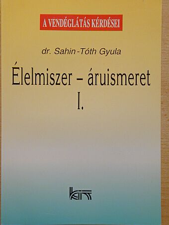 Dr. Sahin-Tóth Gyula - Élelmiszer-áruismeret I. [antikvár]