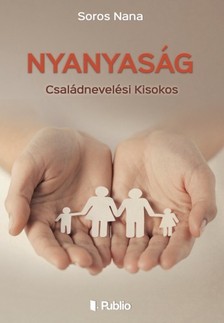 Nana Soros - Nyanyaság - Családnevelési Kisokos [eKönyv: epub, mobi]