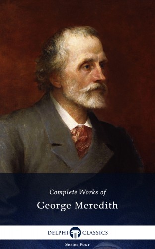 GEORGE MEREDITH - Delphi Complete Works of George Meredith (Illustrated) [eKönyv: epub, mobi]