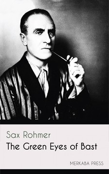 Rohmer Sax - The Green Eyes of Bast [eKönyv: epub, mobi]