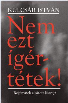 Kulcsár István - Nem ezt ígértétek