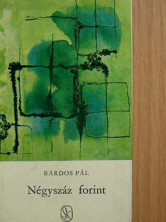 Bárdos Pál - Négyszáz forint [antikvár]