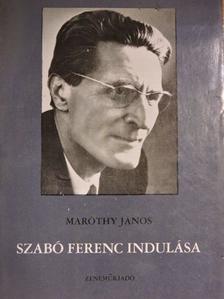 Maróthy János - Szabó Ferenc indulása [antikvár]